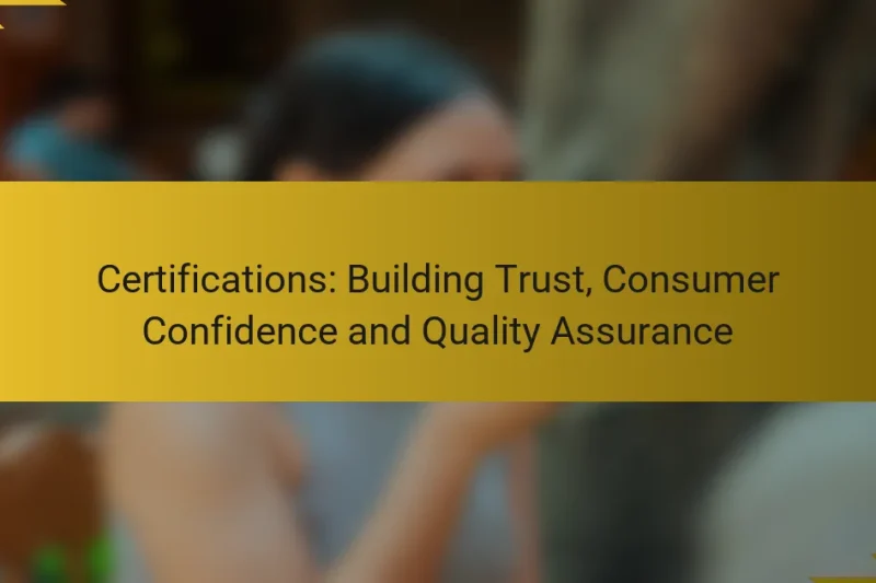 Certifications: Building Trust, Consumer Confidence and Quality Assurance