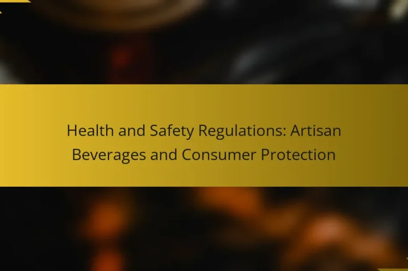 Health and Safety Regulations: Artisan Beverages and Consumer Protection