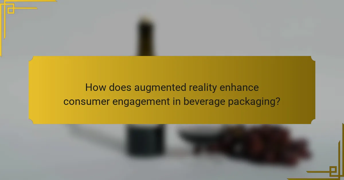 How does augmented reality enhance consumer engagement in beverage packaging?