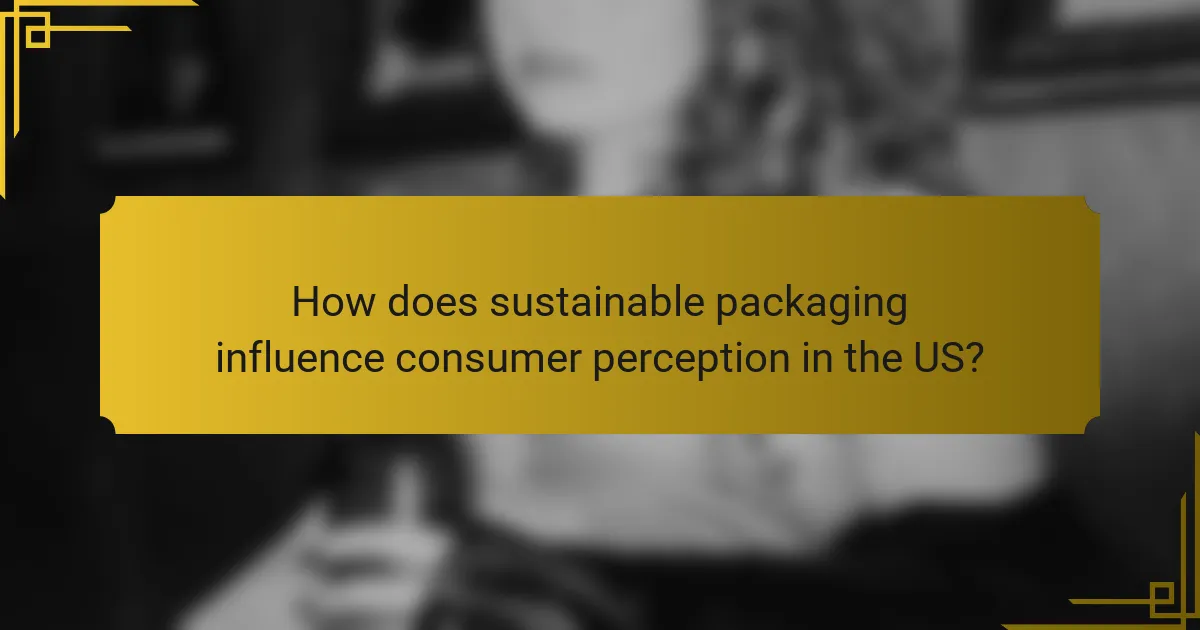 How does sustainable packaging influence consumer perception in the US?