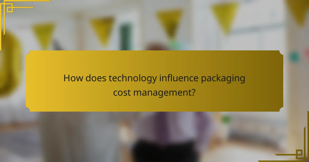 How does technology influence packaging cost management?