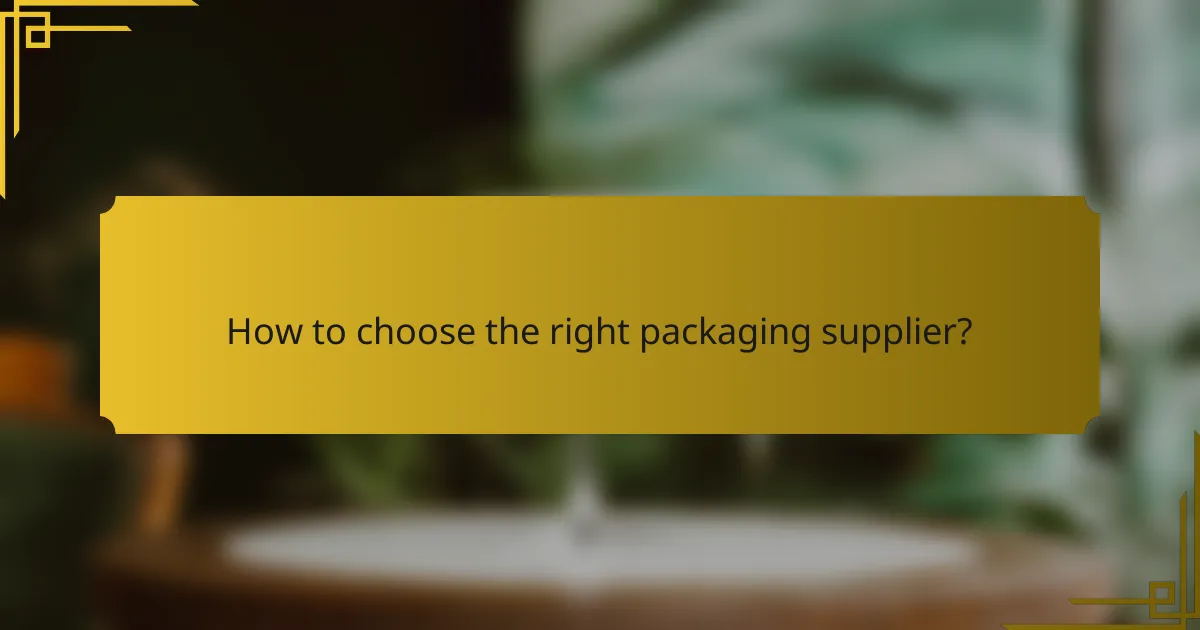 How to choose the right packaging supplier?