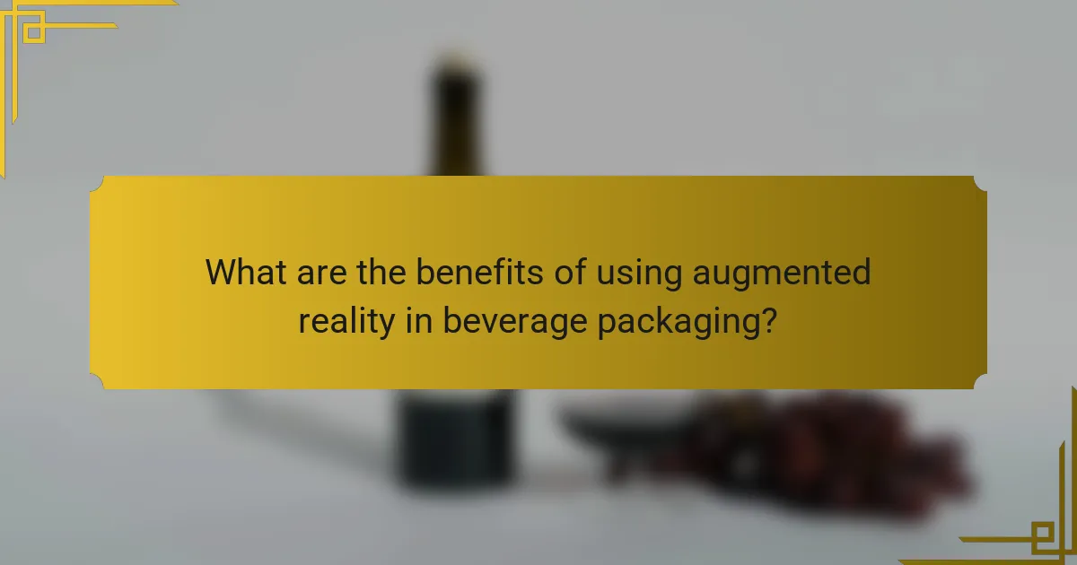 What are the benefits of using augmented reality in beverage packaging?