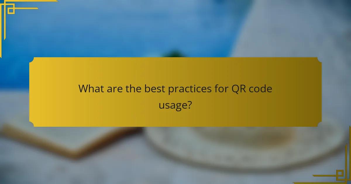 What are the best practices for QR code usage?