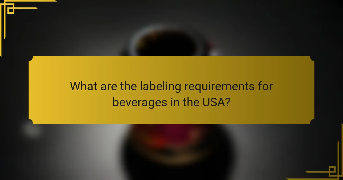 What are the labeling requirements for beverages in the USA?