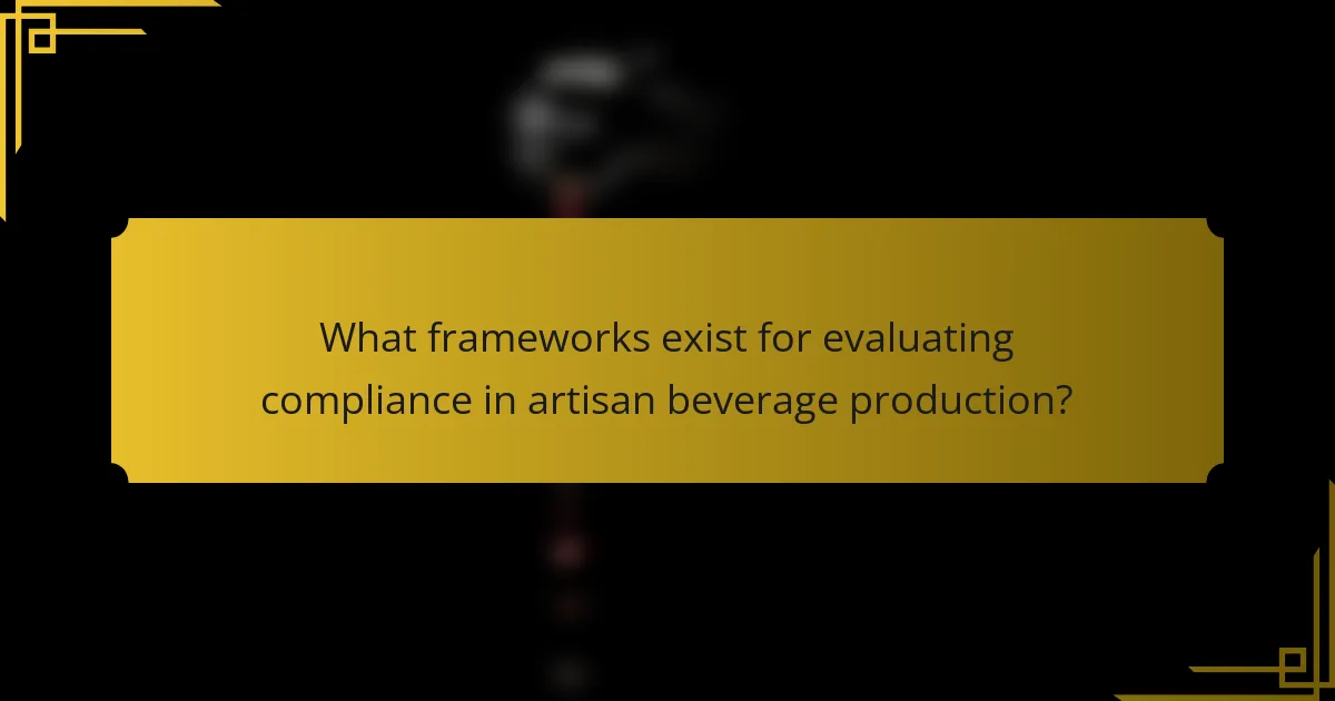 What frameworks exist for evaluating compliance in artisan beverage production?