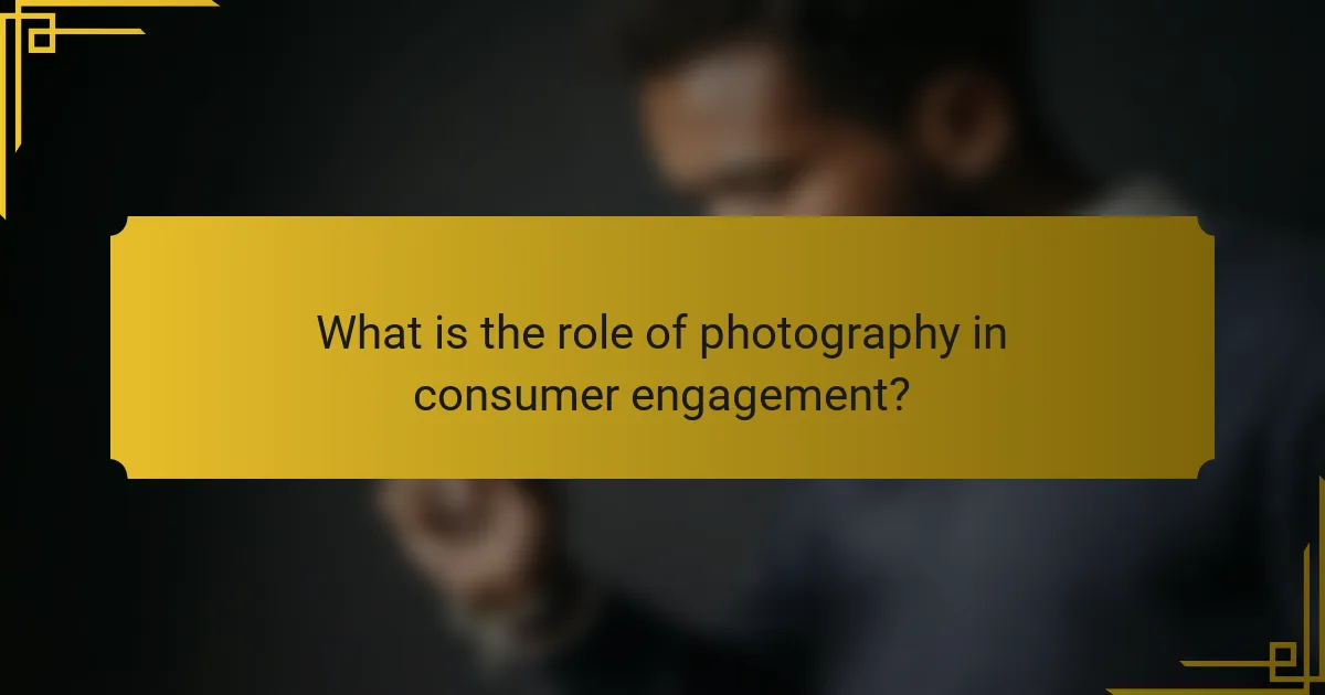 What is the role of photography in consumer engagement?