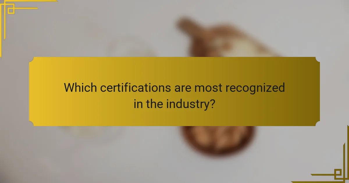 Which certifications are most recognized in the industry?